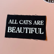 Load image into Gallery viewer, All Cats Are Beautiful patch
